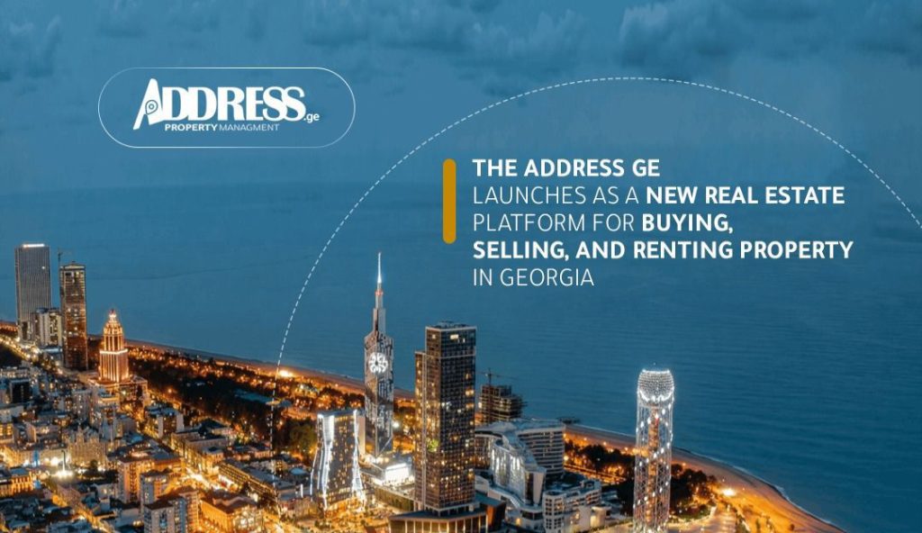 إطلاق «The Address.ge».. منصة عقارية جديدة تربط السوق الجورجي بالمستثمرين الدوليين